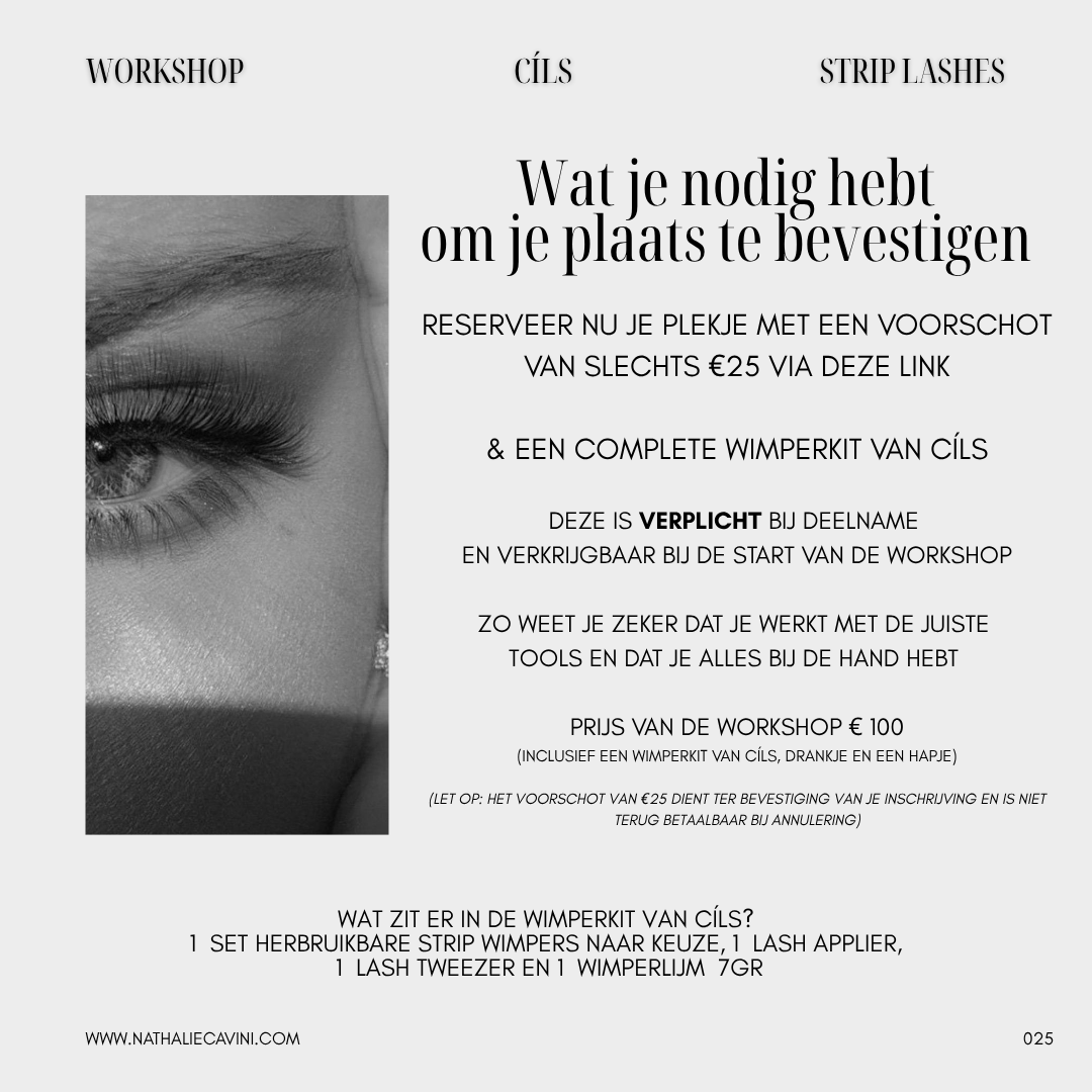 {14 September}  Workshop Strip Lashes €100 incl. wimperkit           Reserveer nu je plekje en betaal een voorschot van €25